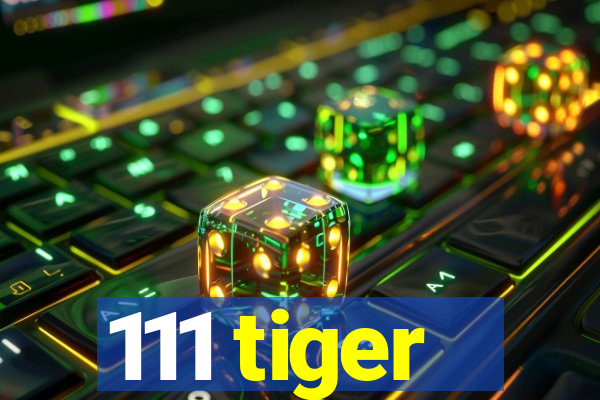 111 tiger